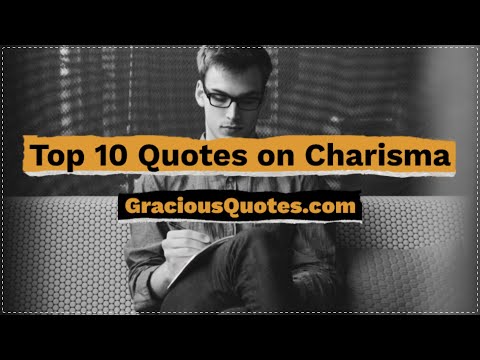 Top 10 Quotes on Charisma - Gracious Quotes