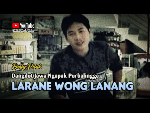 LARANE WONG LANANG - Dedy Pitak || LAGU NGAPAK (Official Music Video)