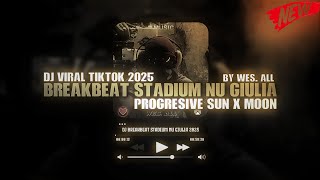 Download lagu DJ BREAKBEAT STADIUM NU GIULIA [PROGRESIVE SUN X MOON 2025 BY WES ALL] mp3