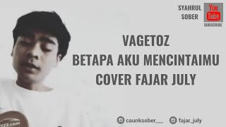 Download lagu VAGETOZ - BETAPA AKU MENCINTAIMU (BAM) || COVER FAJAR JULY (STORY WA) mp3