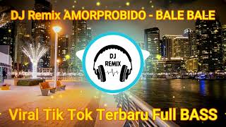 Download lagu DJ AMORPROBIDO BALE BALE - DJ Remix Viral Tik Tok Terbaru (Jedag Jedug Full BASS) mp3