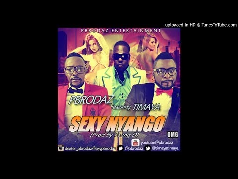 Pbrodaz Sexy Nyango ft. Timaya  (Prod. YOUNG D.)