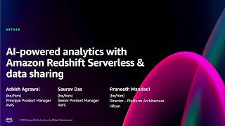 AWS re:Invent 2024 - AI-powered analytics with Amazon Redshift Serverless & data sharing (ANT328)