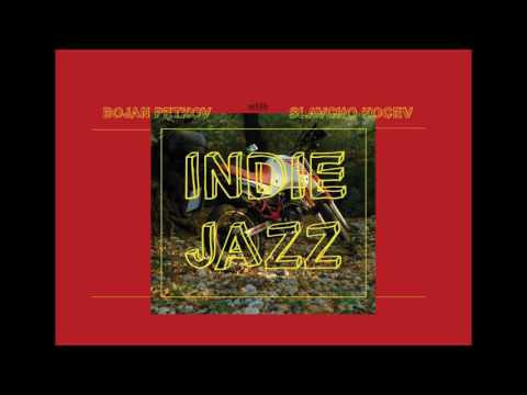 Bojan Petkov - Indie Jazz (Full Album)