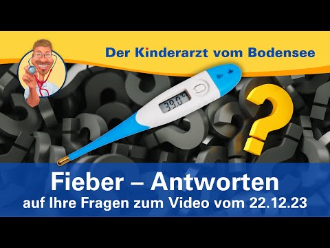 Fieber, Antworten auf Ihre Fragen vom 22.12.2023 – Der Kinderarzt vom Bodensee