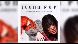 Icona Pop - Somone Who Can Dance [UNOFFICIAL VIDEO]