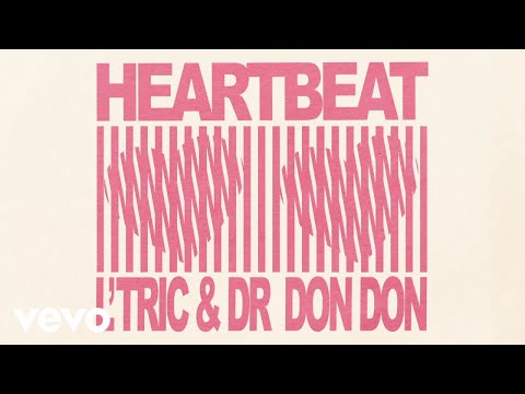 L'Tric, Dr Don Don - Heartbeat (Visualiser)