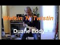 Walkin 'N' Twistin (Duane Eddy)