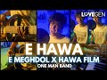 E Hawa Meghdol X Hawa Film One Man Band Cover LoveGen
