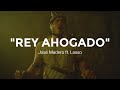 José Madero, Lasso - Rey Ahogado (LETRA)