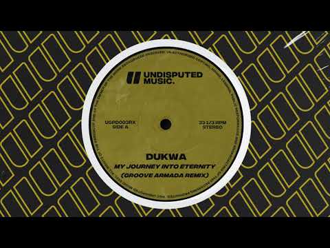 Dukwa - My Journey Into Eternity (Groove Armada Remix)