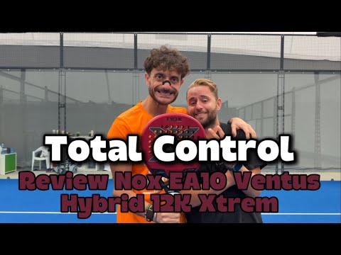 Nox EA10 Ventus Hybrid 12K Xtrem: Review | A racket with total control and great from baseline