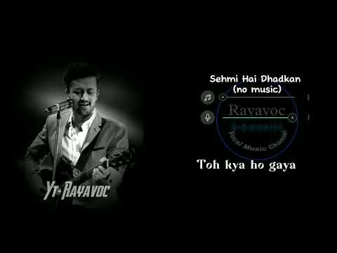 Sehmi Hai Dhadkan(No music) |lyrics by.Atif Aslam |Rayavoc