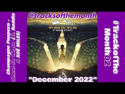 TOTM02 - December 2022 | Champagne Poppers - Where Do We Go (Ft. @raddix_official & XOË MILES)