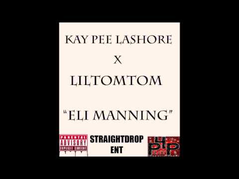 KAY PEE LASHORE X LILTOMTOM  "ELI MANNING" [AUDIO]