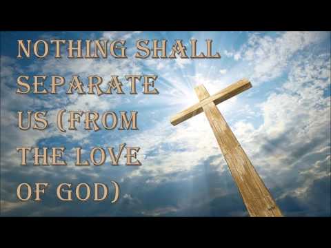 download lagu mp3 mp4 Nothing Shall Separate Us From The Love Of God Lyrics, download lagu Nothing Shall Separate Us From The Love Of God Lyrics gratis, unduh video klip Nothing Shall Separate Us From The Love Of God Lyrics