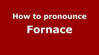 How to pronounce Fornace