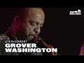 Grover Washington Jr.  - Let It Flow | North Sea Jazz (1992)
