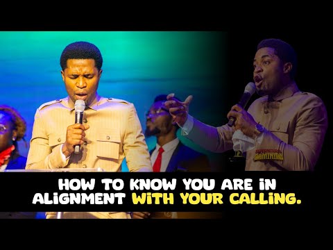 HOW TO BE IN ALIGNMENT WITH YOUR CALLING - Apostle Michael Orokpo