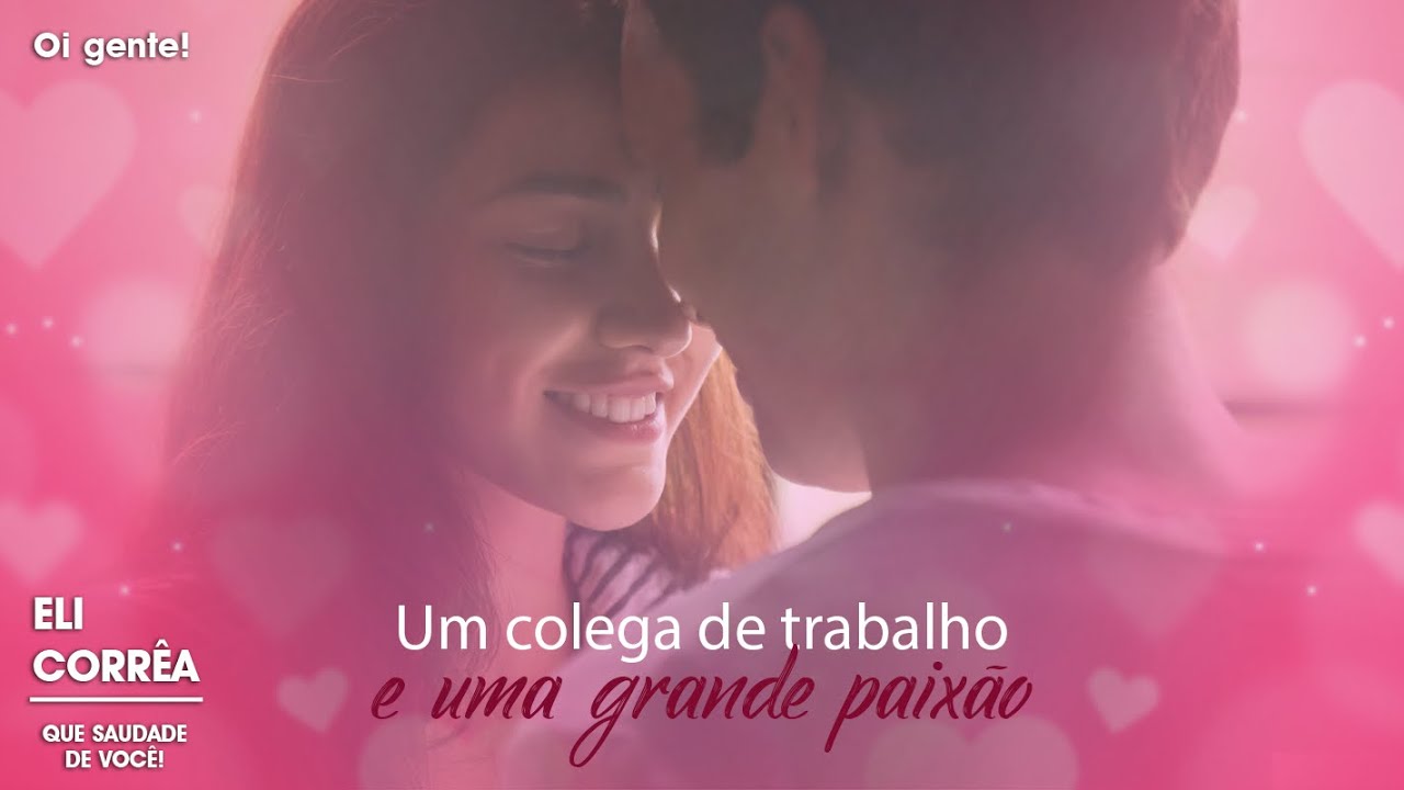 Um colega de trabalho e uma grande paixão | Eli Corrêa Oficial |