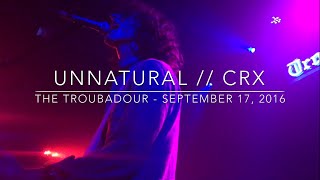 Unnatural - CRX @ The Troubadour // September 17, 2016