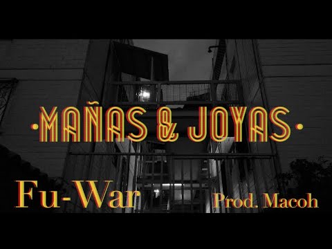 Fu War - MAÑAS & JOYAS (Prod. Macoh)