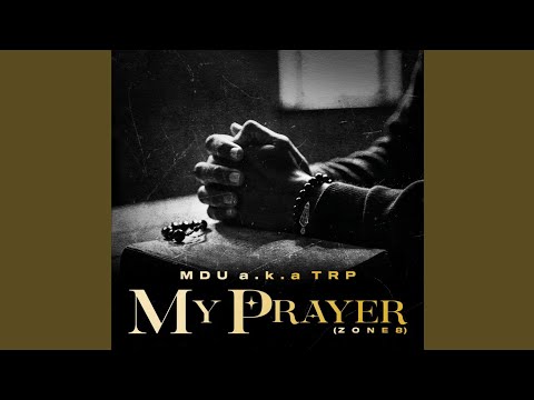 MDU a.k.a TRP - My Prayer (Zone 8)(Official Audio) feat. Smavesh