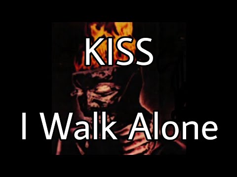 KISS - I Walk Alone (Lyric Video)