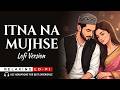 Itna Na Mujhse Tu Pyar Badha New Song Romantic Song 2026 Bollywood Classic Hit Song