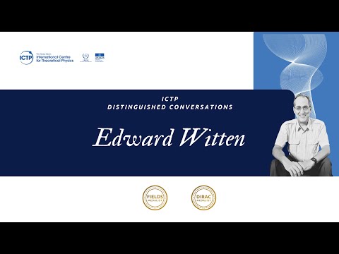 ICTP Distinguished Conversation: Edward Witten