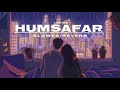 Humsafar (Slowed+Reverb) Akhil Sachdeva | Badrinath Ki Dulhania | Lofi Songs