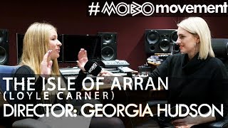 THE ISLE OF ARRAN (Loyle Carner) Director: Georgia Hudson w/ Annabel | #MOBOmovement