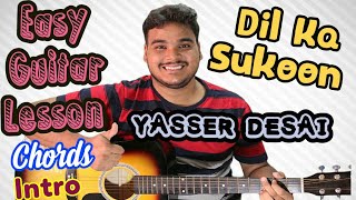 Dil Ke Sukoon | Yasser Desai | Complete Guitar Lesson | Chords | Intro | Strumming | 2018