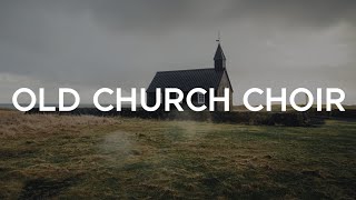 Old Church Choir ~ Zach Williams (Lyrics)