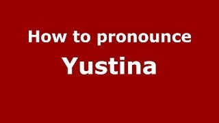 How to pronounce Yustina