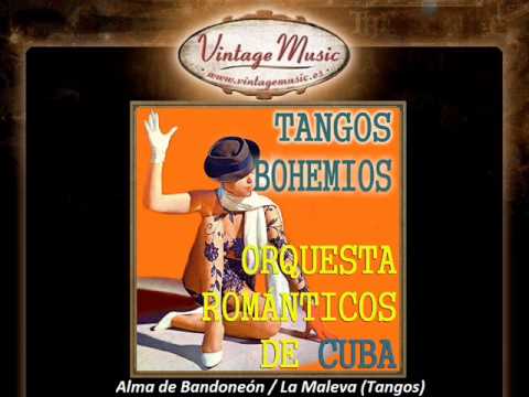 Orquesta Románticos De Cuba -- Alma de Bandoneón & La Maleva (Tangos)