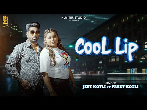 COOL LIP || JEET KOTLI PREET KOTLI || A2G || NEW PUNJABI SONG 2024