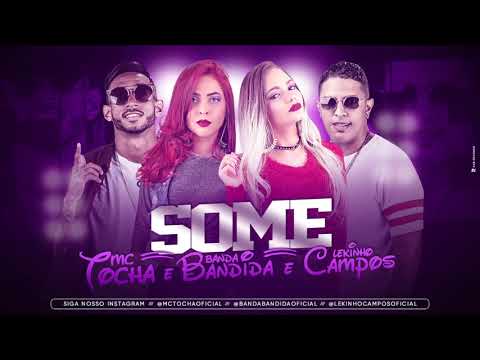MC TOCHA, LEKINHO CAMPOS E BANDA BANDIDA - SOME - MÚSICA NOVA