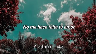 Los Temerarios - No Me Hace Falta Tu Amor // Letra