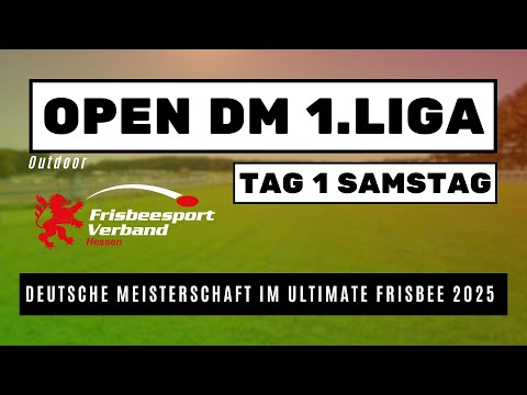 Ultimate Frisbee Open DM 2025 | 1.Liga | Tag 1 LIVE | Outdoor