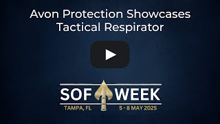 Avon Protection Showcases Tactical Respirator at SOF Week 2025