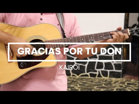 Gracias por tu don - Kairoi (Cover - Guitarra - Acordes)