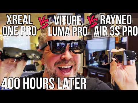 Viture Luma Pro vs XReal One Pro vs RayNeo Air 3S Pro - Comparison Review 400 Hours Later