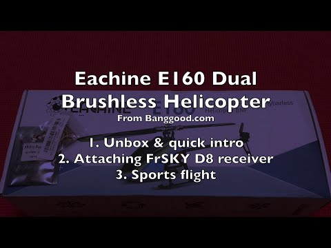 🚁Eachine E160 Dual Brushless Helicopter - Review - Part 1/5