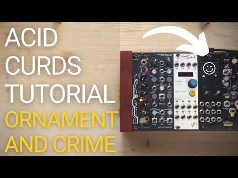 Acid Curds chord sequencer tutorial. Ornament and Crime. Deep tutorial with tips and tricks
