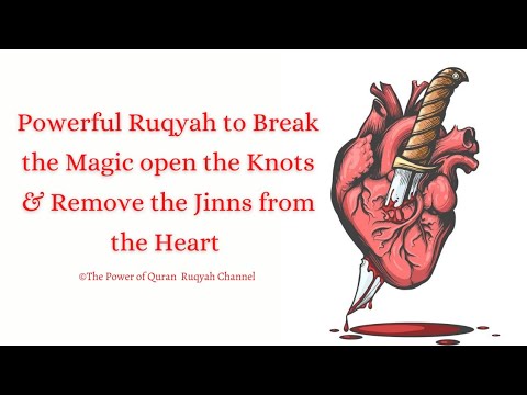 Powerful Ruqyah to Break the Magic open the knots & Remove the Jinns from the Heart+919062777292
