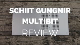 Review: Schiit Gungnir Multibit DAC
