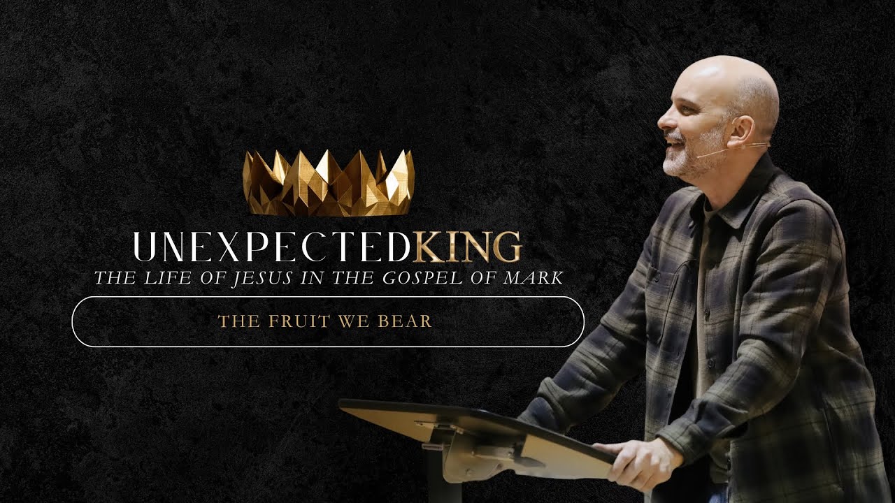 The Fruit We Bear // Unexpected King // 2-18-24