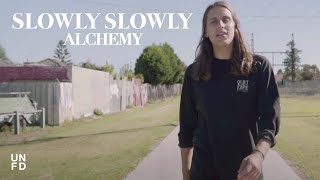 Slowly Slowly - Alchemy video