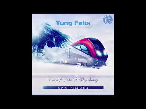 Yung Felix Ft. Poke & Dopebwoy - Loco (SVJS Remix) 2018
